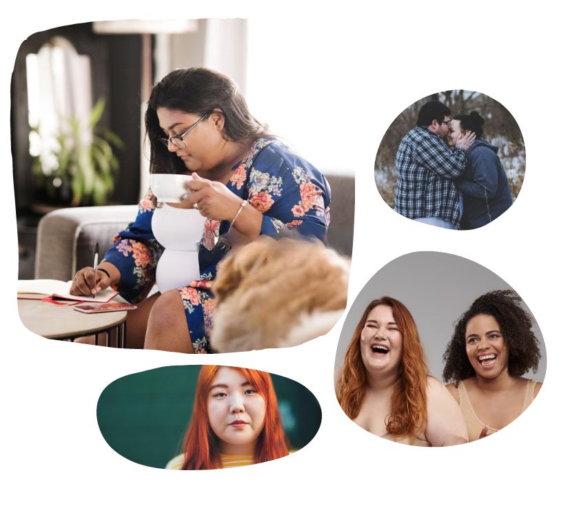 A mosaic of four images within ovals. The top left is a plus-size feminine-presenting person sitting on her couch and journaling with a tea mug and a blue floral robe. The left bottom is a young Asian feminine-presenting person with orange hair looking solemn. The top left image is a masculine-presenting person kissing his partner's forehead outside with trees behind them. The bottom right is two young plus-size feminine-presenting people laughing with big smiles.